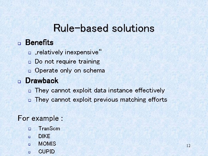 Rule-based solutions q Benefits q q „relatively inexpensive“ Do not require training Operate only