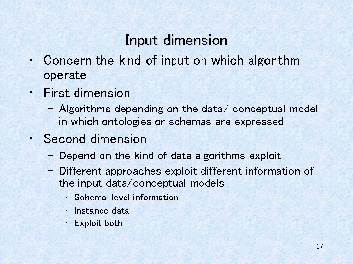 Input dimension • Concern the kind of input on which algorithm operate • First