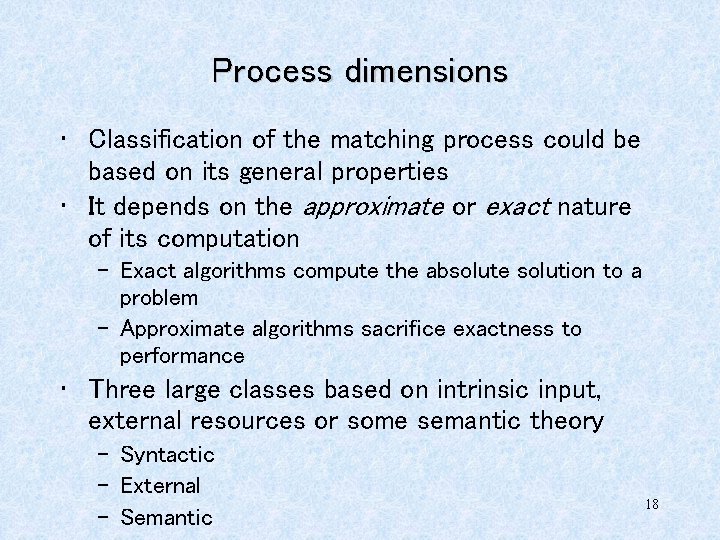 Process dimensions • Classification of the matching process could be based on its general