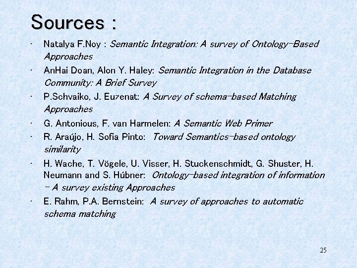 Sources : • Natalya F. Noy : Semantic Integration: A survey of Ontology-Based Approaches
