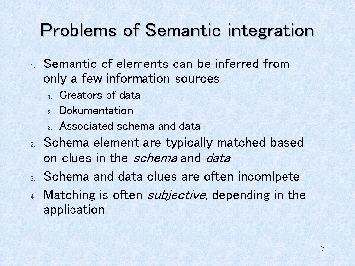 Problems of Semantic integration 1. Semantic of elements can be inferred from only a