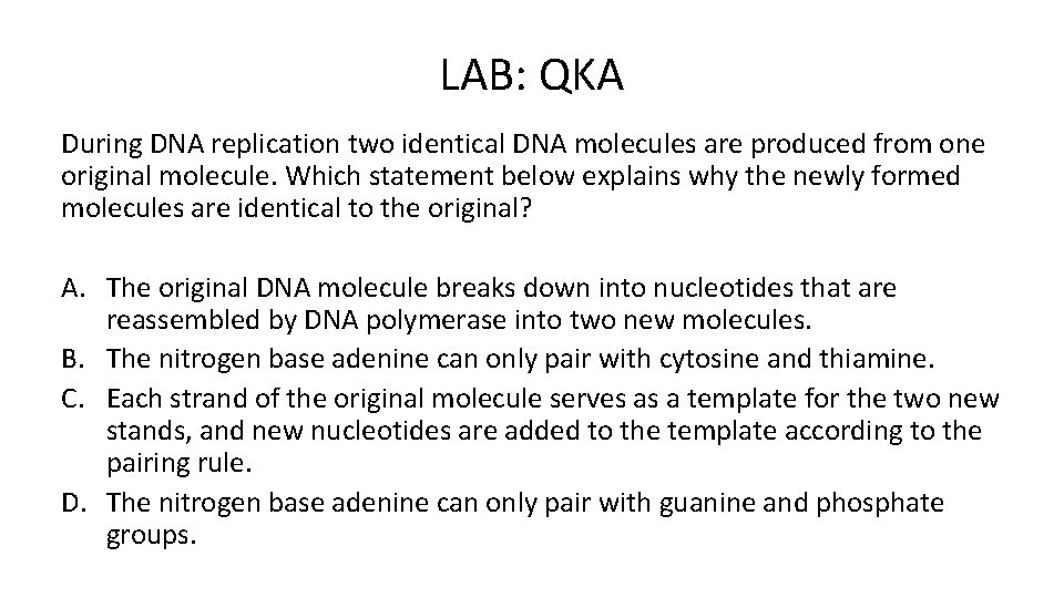 LAB: QKA During DNA replication two identical DNA molecules are produced from one original