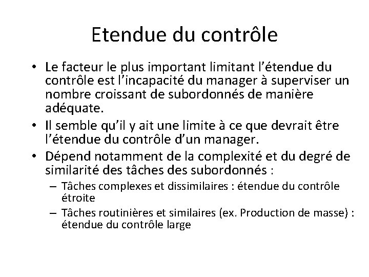 Etendue du contrôle • Le facteur le plus important limitant l’étendue du contrôle est