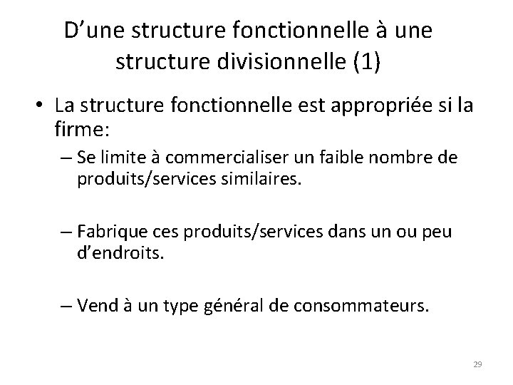 D’une structure fonctionnelle à une structure divisionnelle (1) • La structure fonctionnelle est appropriée