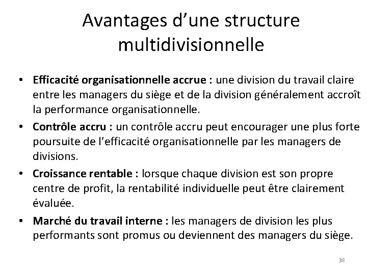 Avantages d’une structure multidivisionnelle • Efficacité organisationnelle accrue : une division du travail claire