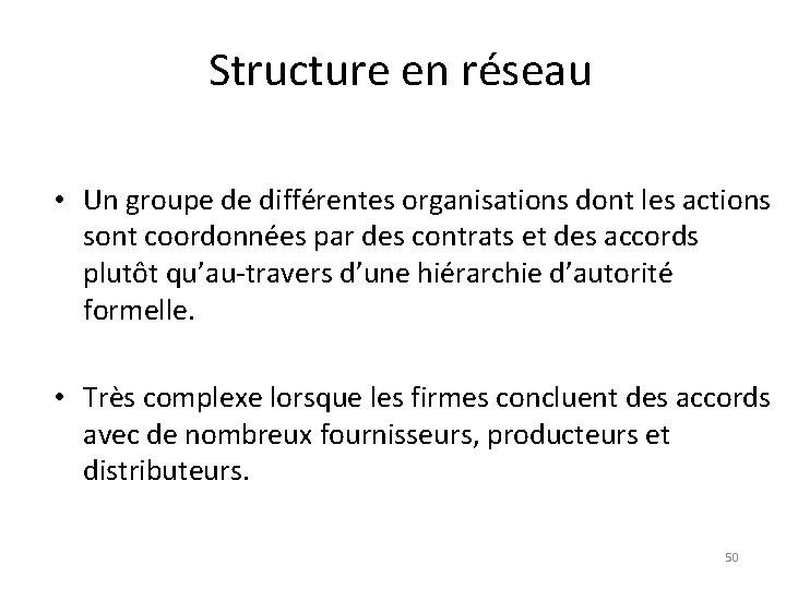 Structure en réseau • Un groupe de différentes organisations dont les actions sont coordonnées