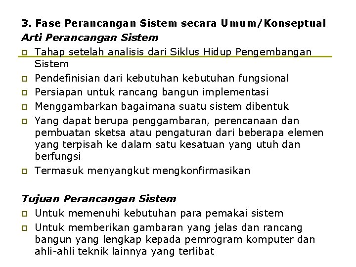 3. Fase Perancangan Sistem secara Umum/Konseptual Arti Perancangan Sistem p Tahap setelah analisis dari