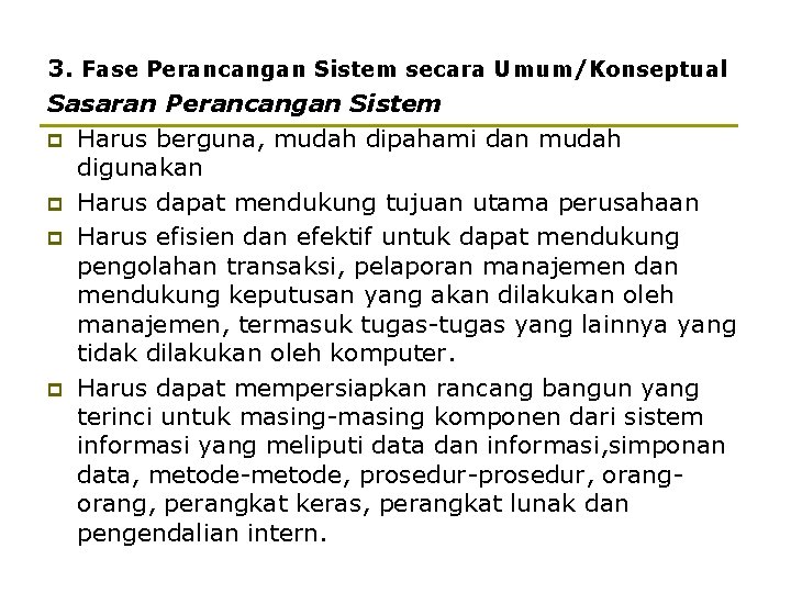 3. Fase Perancangan Sistem secara Umum/Konseptual Sasaran Perancangan Sistem p Harus berguna, mudah dipahami