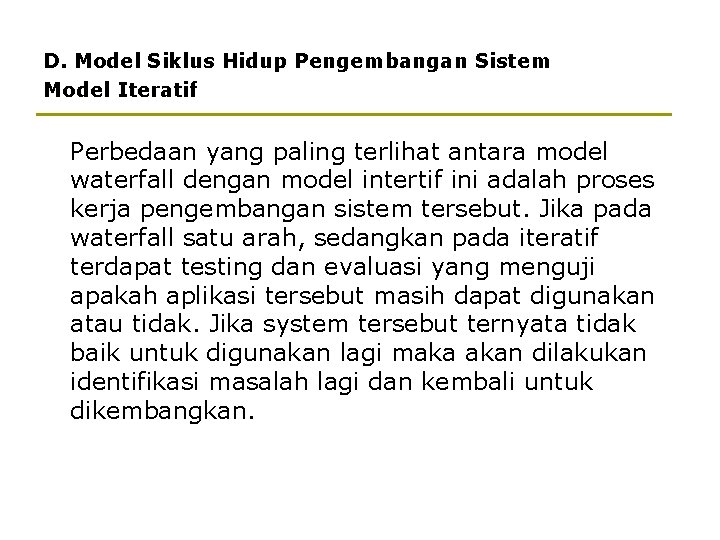 D. Model Siklus Hidup Pengembangan Sistem Model Iteratif Perbedaan yang paling terlihat antara model