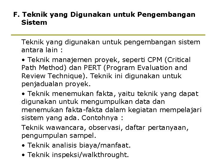 F. Teknik yang Digunakan untuk Pengembangan Sistem Teknik yang digunakan untuk pengembangan sistem antara