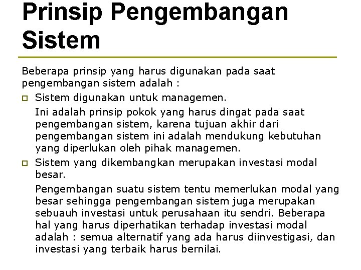 Prinsip Pengembangan Sistem Beberapa prinsip yang harus digunakan pada saat pengembangan sistem adalah :