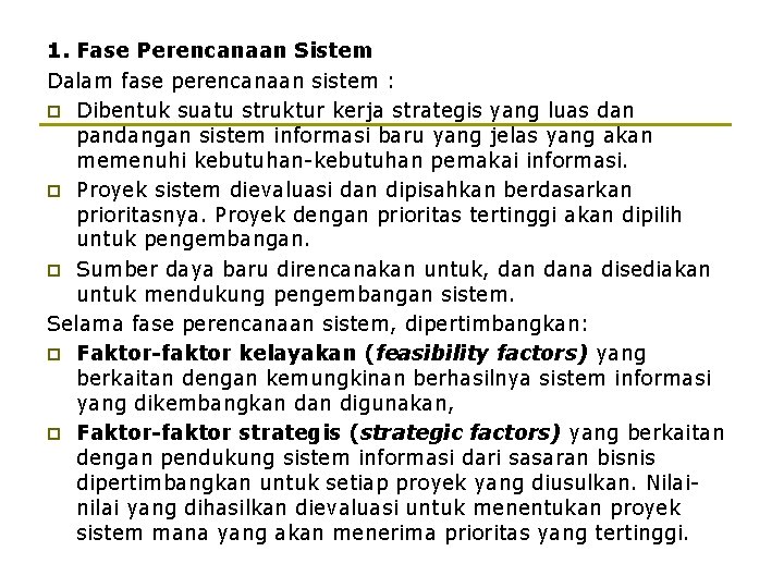 1. Fase Perencanaan Sistem Dalam fase perencanaan sistem : p Dibentuk suatu struktur kerja