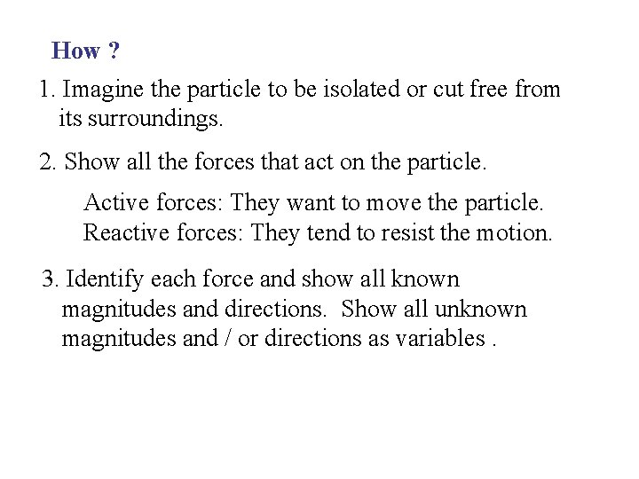 How ? 1. Imagine the particle to be isolated or cut free from its