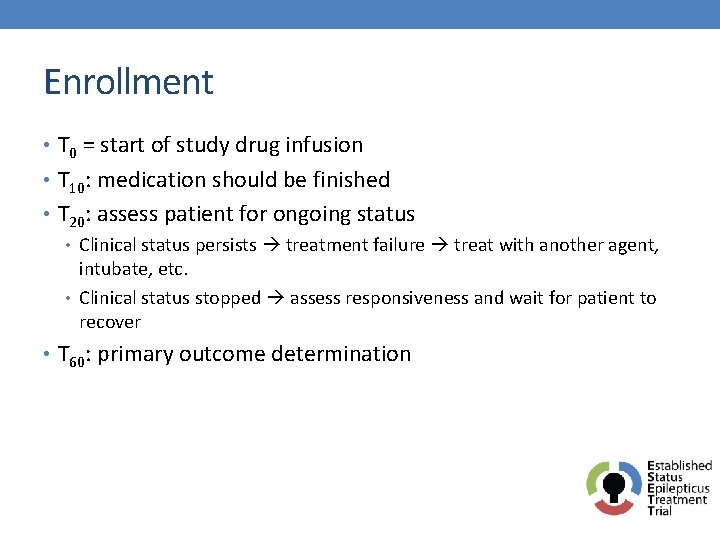 Enrollment • T 0 = start of study drug infusion • T 10: medication