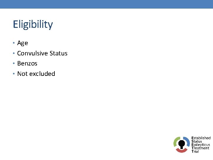 Eligibility • Age • Convulsive Status • Benzos • Not excluded 