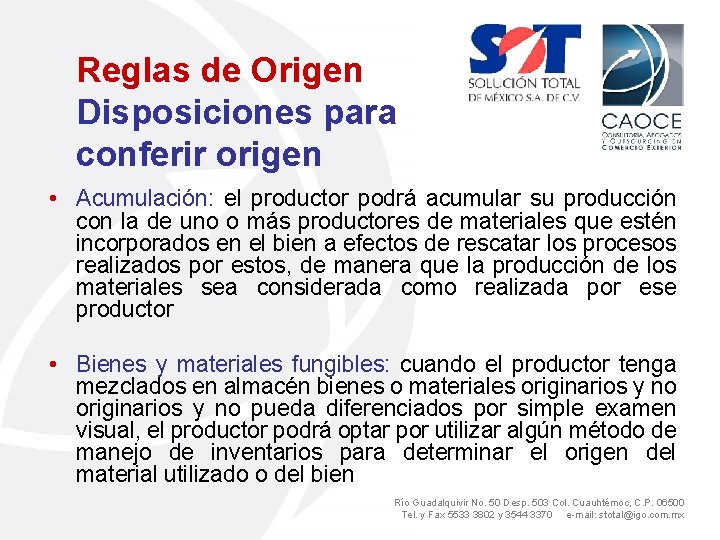 Reglas de Origen Disposiciones para conferir origen • Acumulación: el productor podrá acumular su