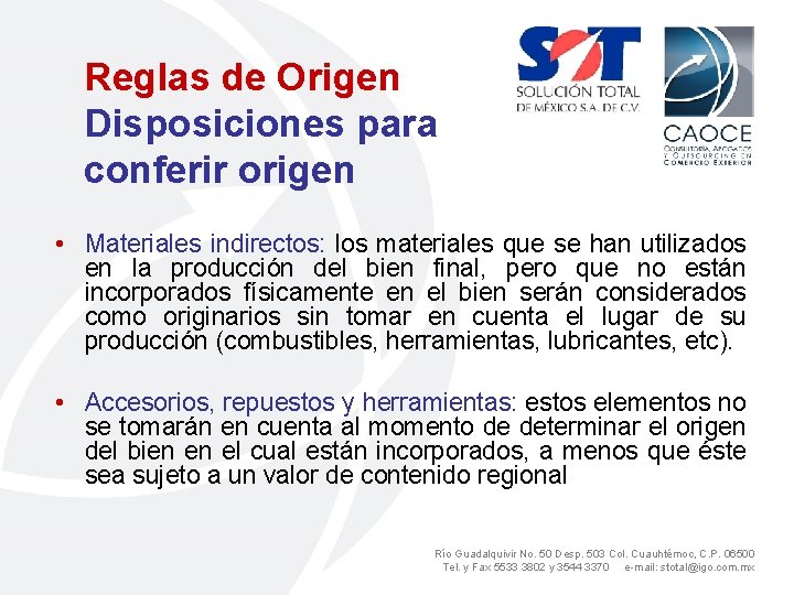 Reglas de Origen Disposiciones para conferir origen • Materiales indirectos: los materiales que se