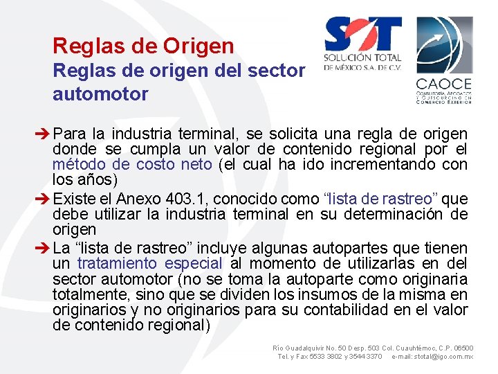 Reglas de Origen Reglas de origen del sector automotor è Para la industria terminal,