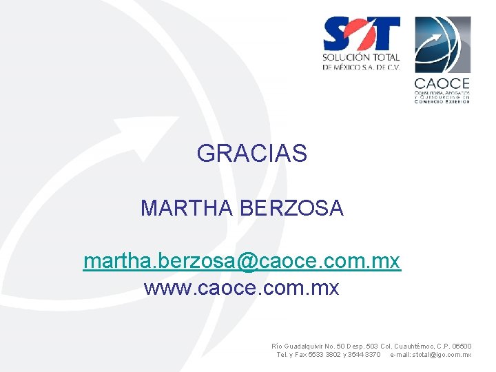 GRACIAS MARTHA BERZOSA martha. berzosa@caoce. com. mx www. caoce. com. mx Río Guadalquivir No.