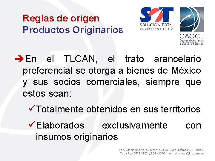 Reglas de origen Productos Originarios èEn el TLCAN, el trato arancelario preferencial se otorga