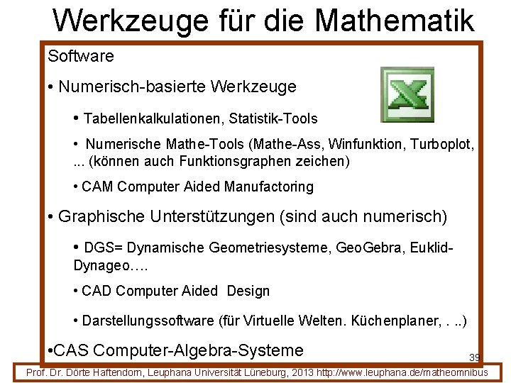 Werkzeuge für die Mathematik Software • Numerisch-basierte Werkzeuge • Tabellenkalkulationen, Statistik-Tools • Numerische Mathe-Tools