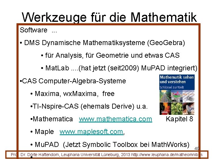 Werkzeuge für die Mathematik Software. . . • DMS Dynamische Mathematiksysteme (Geo. Gebra) •