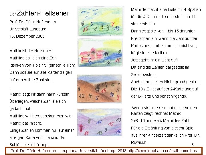 Der Zahlen-Hellseher Prof. Dr. Dörte Haftendorn, Universität Lüneburg, 16. Dezember 2005 Mathilde macht eine