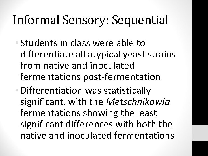 Informal Sensory: Sequential • Students in class were able to differentiate all atypical yeast