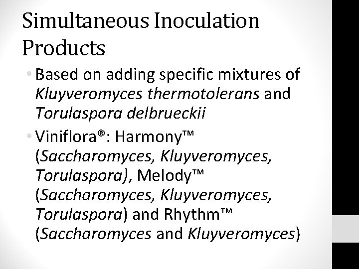 Simultaneous Inoculation Products • Based on adding specific mixtures of Kluyveromyces thermotolerans and Torulaspora