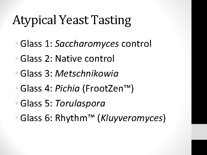 Atypical Yeast Tasting • Glass 1: Saccharomyces control • Glass 2: Native control •