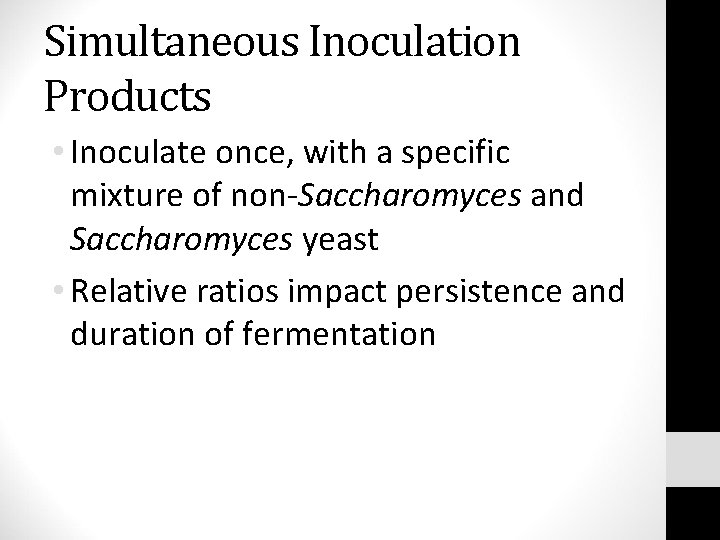 Simultaneous Inoculation Products • Inoculate once, with a specific mixture of non-Saccharomyces and Saccharomyces