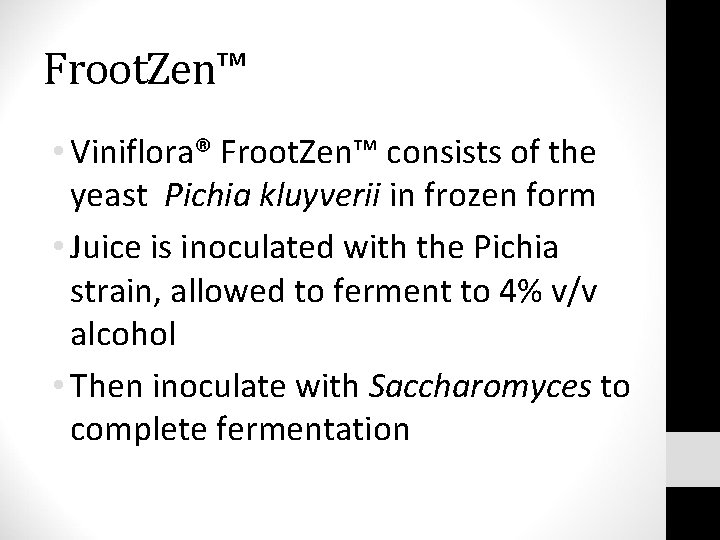 Froot. Zen™ • Viniflora® Froot. Zen™ consists of the yeast Pichia kluyverii in frozen