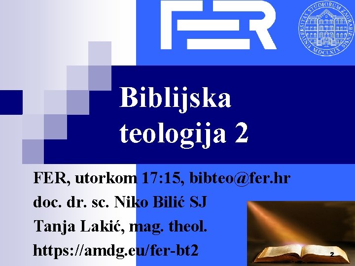 Biblijska teologija 2 FER, utorkom 17: 15, bibteo@fer. hr doc. dr. sc. Niko Bilić