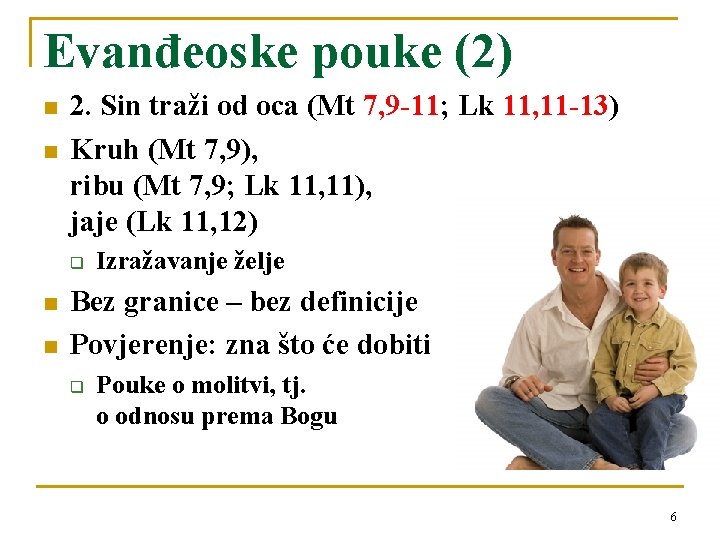 Evanđeoske pouke (2) n n 2. Sin traži od oca (Mt 7, 9 -11;