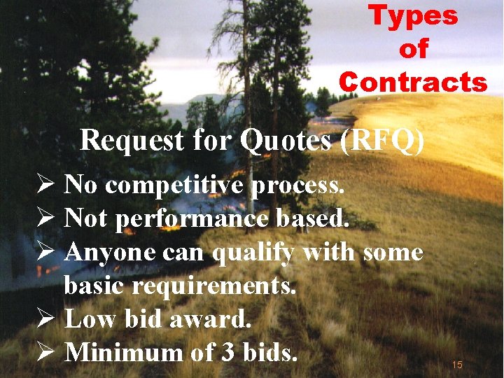 Types of Contracts Request for Quotes (RFQ) Ø No competitive process. Ø Not performance