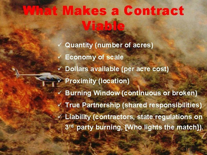 What Makes a Contract Viable ü Quantity (number of acres) ü Economy of scale
