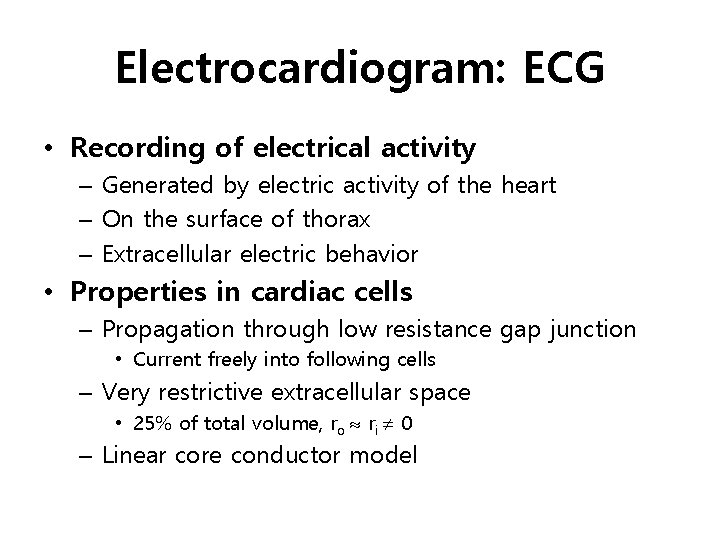 Electrocardiogram: ECG • Recording of electrical activity – Generated by electric activity of the