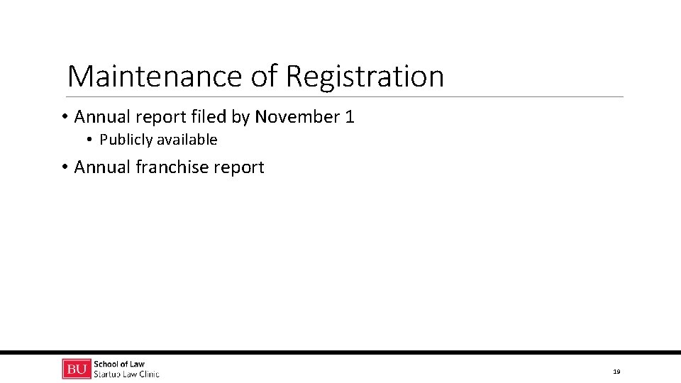 Maintenance of Registration • Annual report filed by November 1 • Publicly available •