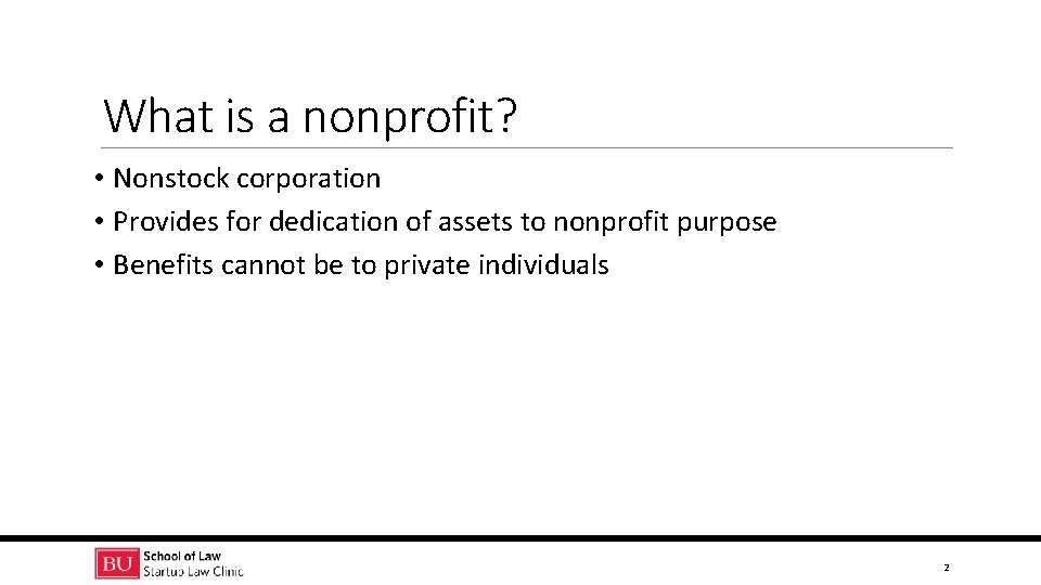 What is a nonprofit? • Nonstock corporation • Provides for dedication of assets to