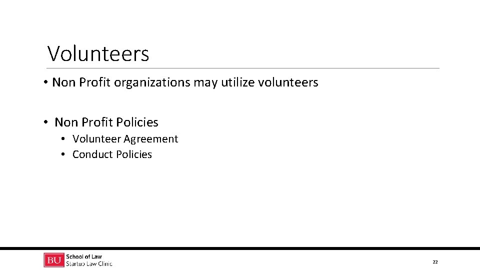 Volunteers • Non Profit organizations may utilize volunteers • Non Profit Policies • Volunteer