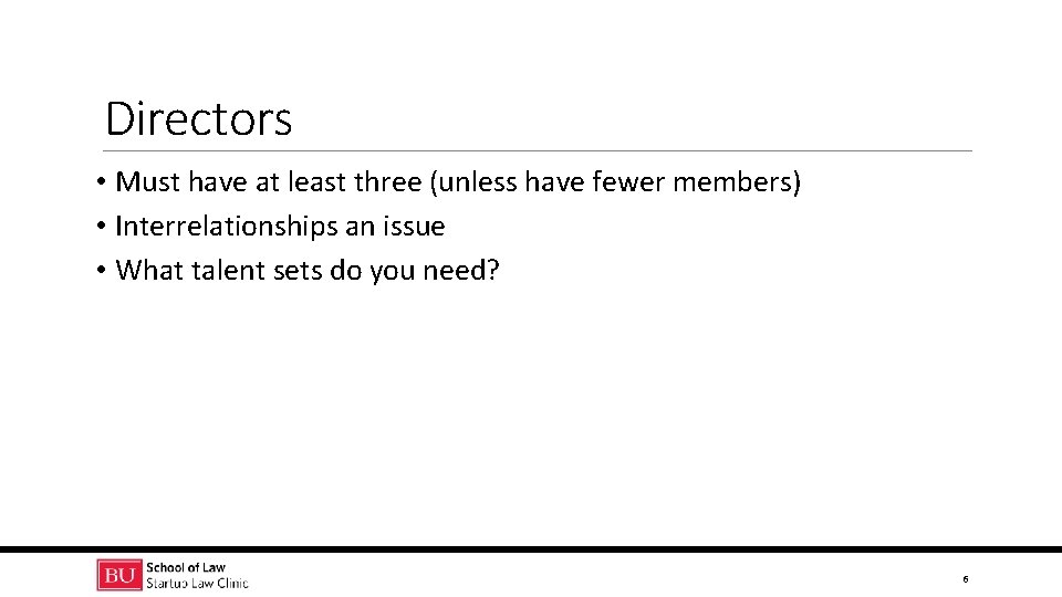 Directors • Must have at least three (unless have fewer members) • Interrelationships an