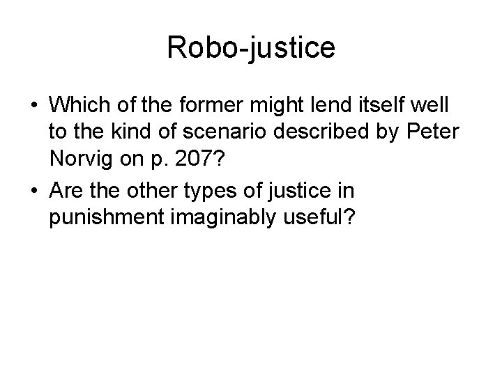 Robo-justice • Which of the former might lend itself well to the kind of