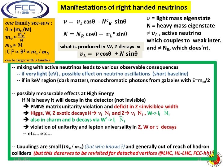 Manifestations of right handed neutrinos what is produced in W, Z decays is: 11.