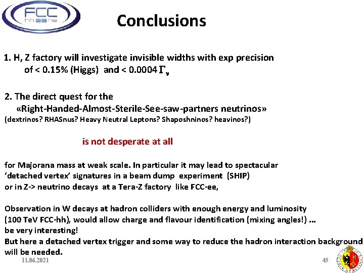 Conclusions 1. H, Z factory will investigate invisible widths with exp precision of <