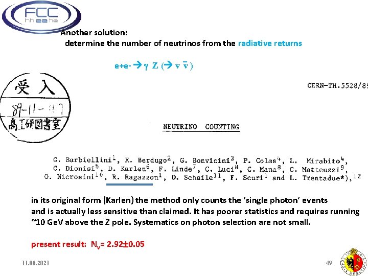 Another solution: determine the number of neutrinos from the radiative returns e+e- Z (