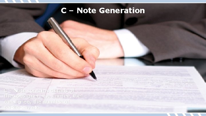 C – Note Generation C – Note contains details of the consigner, the carrier,
