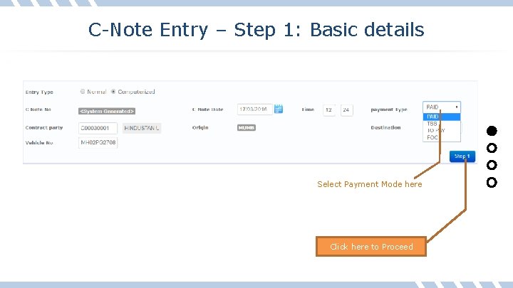 C-Note Entry – Step 1: Basic details Select Payment Mode here Click here to
