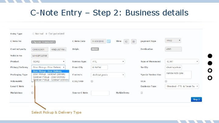 C-Note Entry – Step 2: Business details Select Pickup & Delivery Type 