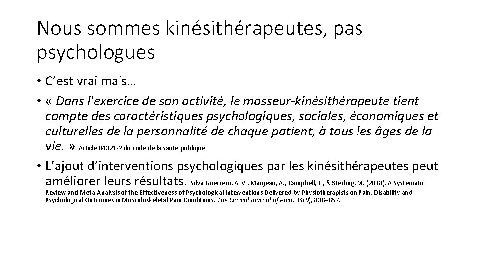 Nous sommes kinésithérapeutes, pas psychologues • C’est vrai mais… • « Dans l'exercice de