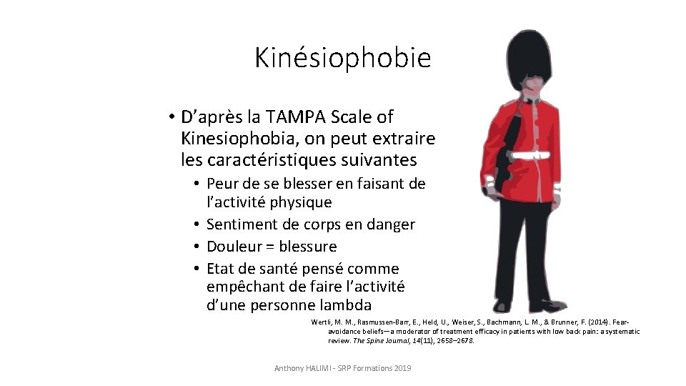 Kinésiophobie • D’après la TAMPA Scale of Kinesiophobia, on peut extraire les caractéristiques suivantes